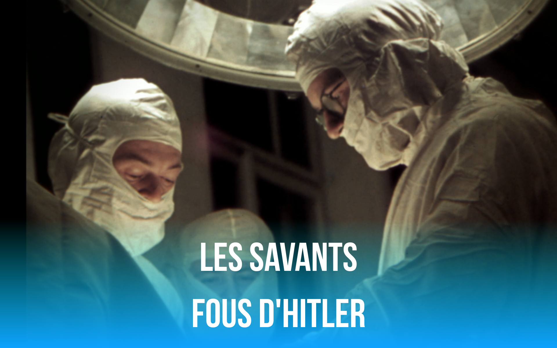 LES SAVANTS FOUS D'HITLER