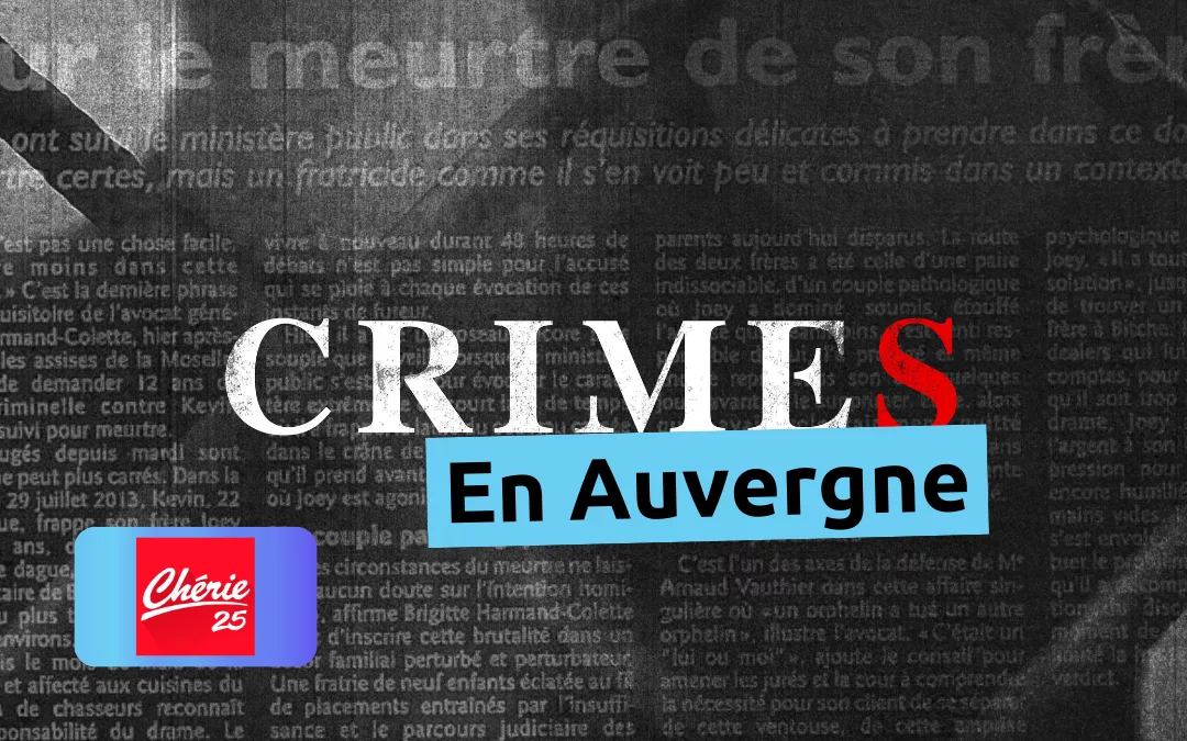 Crimes en Auvergne : trois affaires bouleversantes au cœur de la région