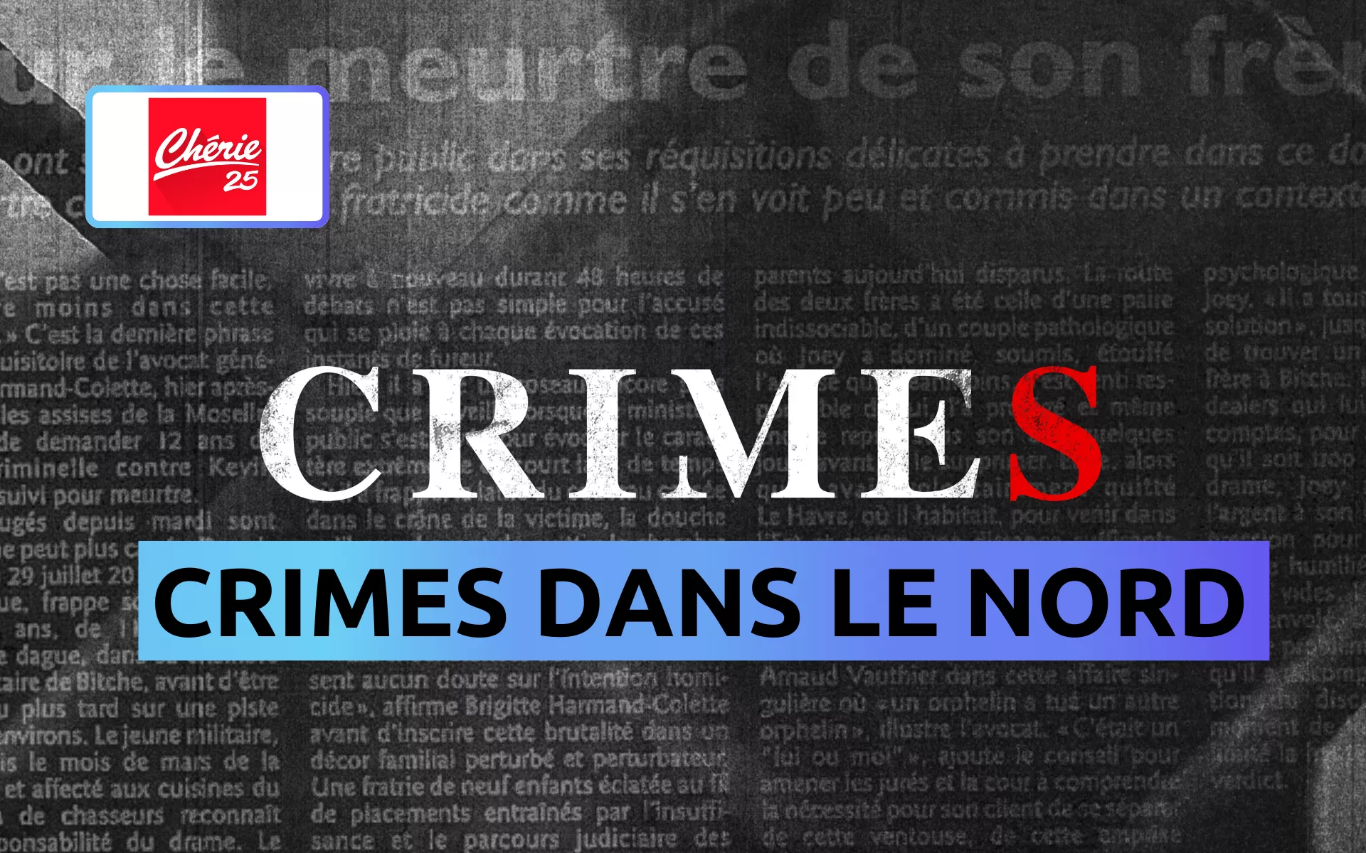 Ce soir sur Chérie 25 : « Crimes » plonge au cœur des affaires les plus glaçantes du Nord