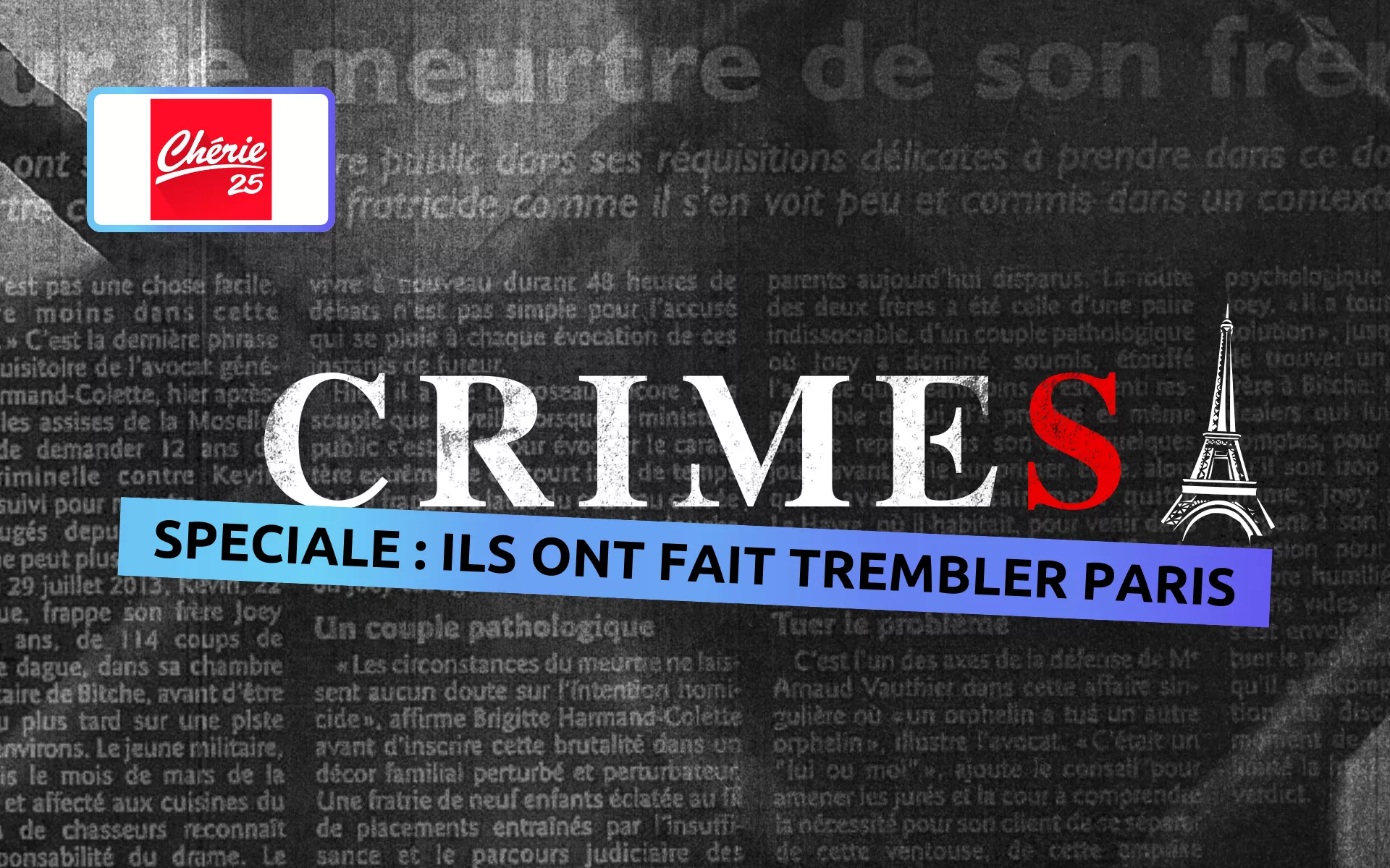 Crimes : Spéciale, ils ont fait trembler Paris – Deux affaires glaçantes à (re)découvrir ce soir sur Chérie 25