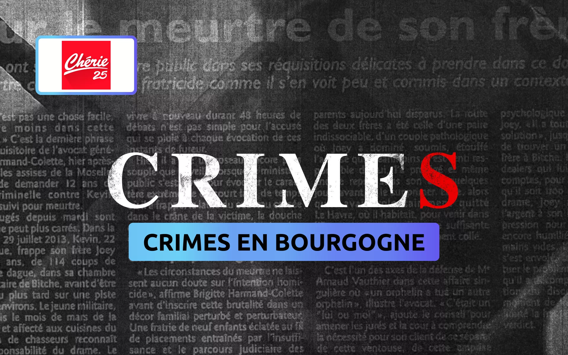 Crimes en Bourgogne: trois affaires glaçantes qui ont marqué la région à découvrir ce soir sur Chérie 25
