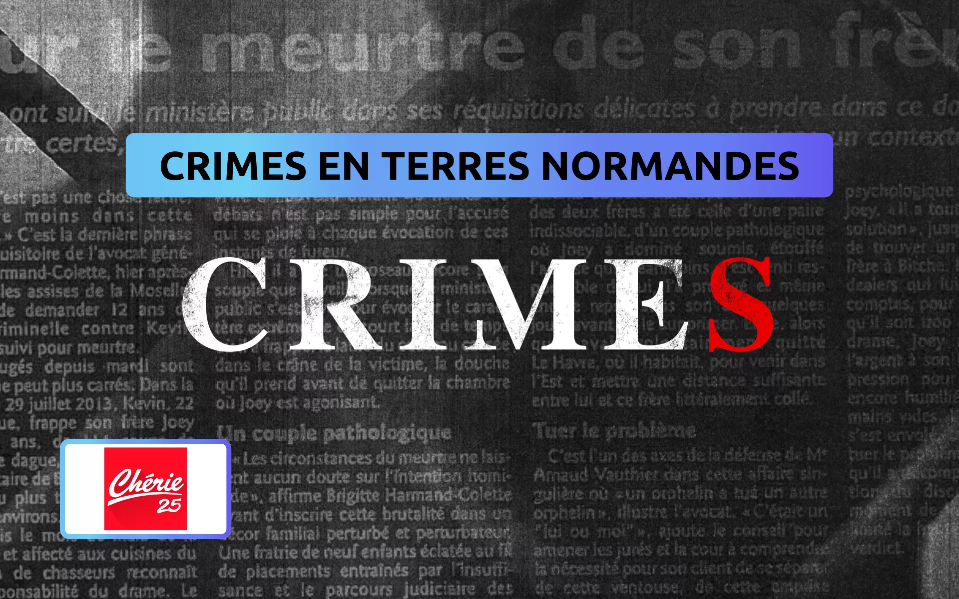 Ce soir sur Chérie 25 : “Crimes en terres normandes”, trois histoires glaçantes à vous retourner l’estomac
