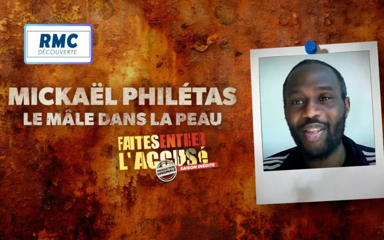 FAITES ENTRER L'ACCUSÉ : L'AFFAIRE MICKAËL PHILÉTAS - LE MÂLE DANS LA PEAU
