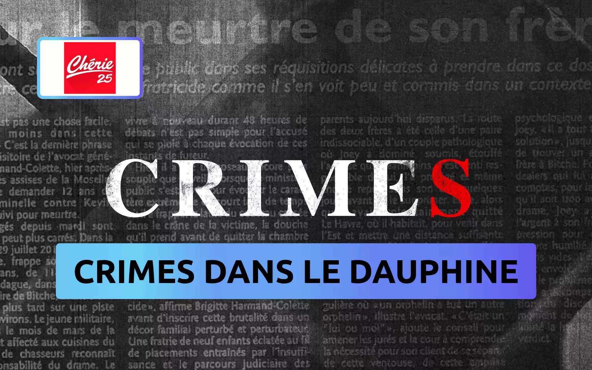 Crimes glaçants dans le Dauphiné : pédopornographie, vengeance et disparitions au programme choc de Chérie 25