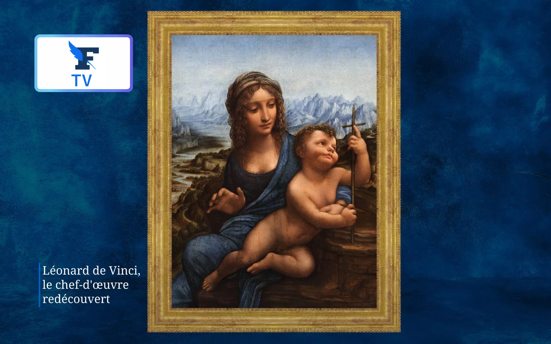 Léonard de Vinci, le chef-d'œuvre redécouvert