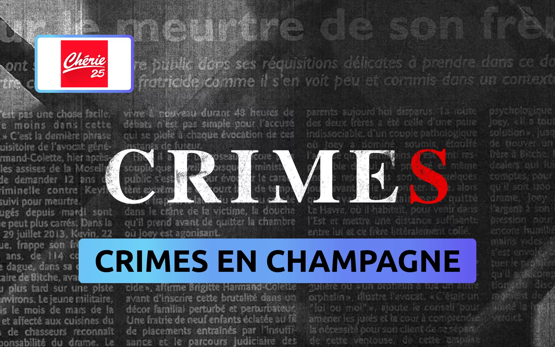 Chérie 25 diffuse « Crimes » : trois affaires glaçantes en Champagne qui ont bouleversé l’opinion