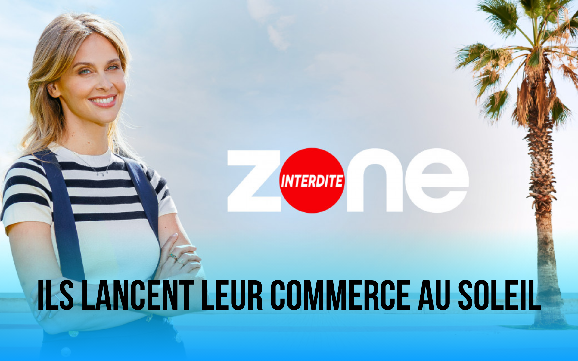 Zone interdite © Benjamin Decoin / M6 Ils lancent leur commerce au soleil : un été pour réussir