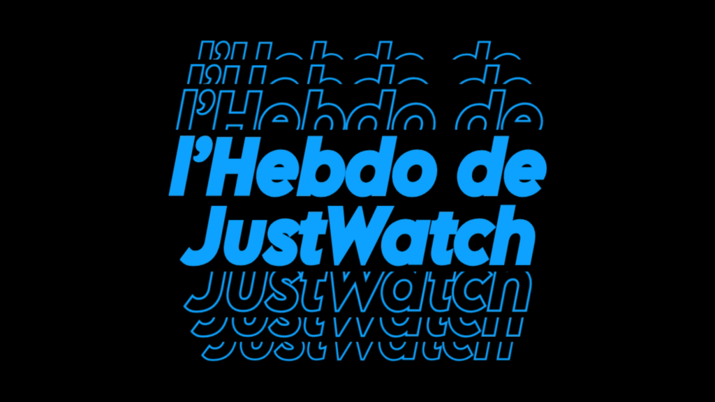 L'Hebdo de JustWatch